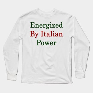 Energized By Italian Power Long Sleeve T-Shirt